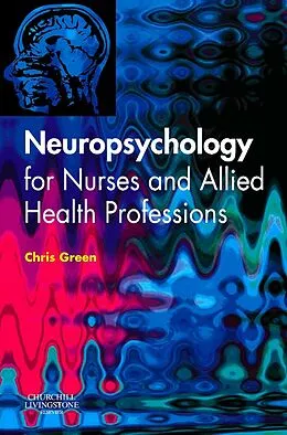 E-Book (pdf) Neuropsychology for Nurses and Allied Health Professionals von Chris Green
