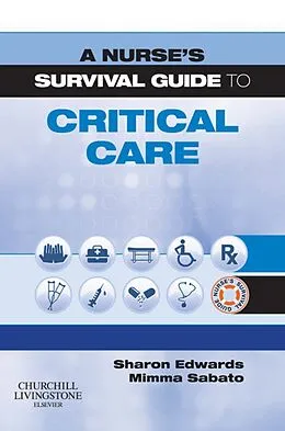 E-Book (pdf) A Nurse's Survival Guide to Critical Care E-Book von Sharon L. Edwards EdD SFHEA NTF MSc PGCEA DipN(Lon) RN, Ma Sabato BSc(Hons)