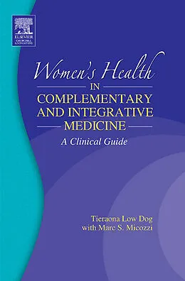 E-Book (epub) Women's Health in Complementary and Integrative Medicine E-Book von Tieraona Low Dog MD, Micozzi MD