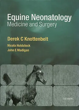 E-Book (epub) Equine Neonatal Medicine and Surgery E-Book von Derek C. Knottenbelt OBE BVM&S DVM&S Dip ECEIM MRCVS, VetMB Holdstock MA, Madigan DVM