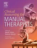 E-Book (epub) Clinical Reasoning for Manual Therapists E-Book von Pt Jones BSc(Psych), GradDipManipTher Rivett BAppSc(Phty)