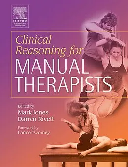 E-Book (epub) Clinical Reasoning for Manual Therapists E-Book von Pt Jones BSc(Psych), GradDipManipTher Rivett BAppSc(Phty)