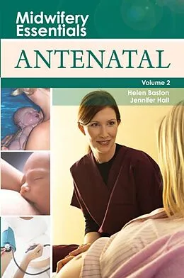 E-Book (epub) Midwifery Essentials: Antenatal E-Book von MMedSci Baston BA(Hons), Jennifer Hall EdD MSc RN RM ADM PGDip(HE) SFHEA FRCM