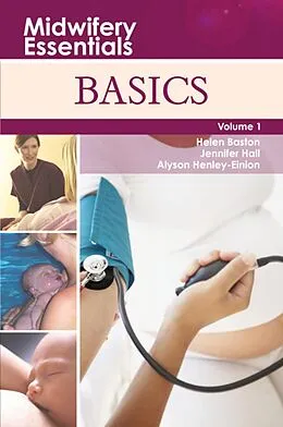 E-Book (pdf) Midwifery Essentials: Basics E-Book von MMedSci Baston BA(Hons), Jennifer Hall EdD MSc RN RM ADM PGDip(HE) SFHEA FRCM, Ma Einion BSc(Hons)