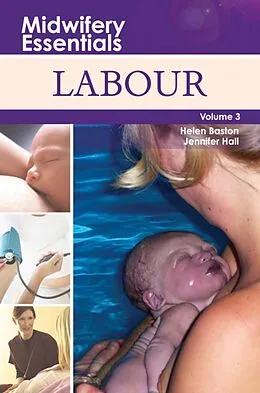 E-Book (epub) Midwifery Essentials: Labour E-Book von MMedSci Baston BA(Hons), Jennifer Hall EdD MSc RN RM ADM PGDip(HE) SFHEA FRCM