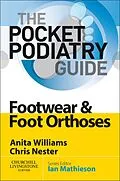 E-Book (epub) Pocket Podiatry: Footwear and Foot Orthoses E-Book von Anita Ellen Williams BSc(Hons), Chris Nester BSc(Hons)