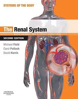E-Book (epub) The Renal System von Md Field AM, Bs Pollock MB, Bs Harris MD