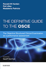 E-Book (epub) The Definitive Guide to the OSCE von Ronald M Harden, Pat Lilley, Madalena Patricio