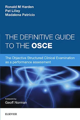 E-Book (epub) The Definitive Guide to the OSCE von Ronald M. Harden OBE MD FRCP(Glas) FRCSEd FRCPC, Pat Lilley BA (Hons), Madalena Patricio