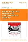 E-Book (epub) A Practical Approach to Musculoskeletal Medicine von Elaine Atkins DProf MA Cert FE FCSP, Emily Goodlad MSc MCSP, Jill Kerr MSc BSc MCSP