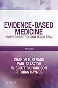 E-Book (epub) Evidence-Based Medicine E-Book von Sharon E. Straus CM MD MSc FRCPC, Paul Glasziou MRCGP FRACGP, W. Scott Richardson MD