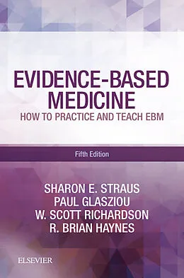 E-Book (epub) Evidence-Based Medicine E-Book von Sharon E. Straus CM MD MSc FRCPC, Paul Glasziou MRCGP FRACGP, W. Scott Richardson MD