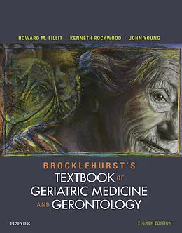 E-Book (epub) Brocklehurst's Textbook of Geriatric Medicine and Gerontology E-Book von Howard M. Fillit MD, Mpa Rockwood MD, Frcp Young MBBS(Hons)