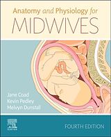 Couverture cartonnée Anatomy and Physiology for Midwives de Jane (Professor in Nutrition, Massey University, Palmerston Nort, Kevin (Associate Professor in Physiology, Massey University, Pal, Melvyn (Formerly Deputy Research & Development Manager, Lead Mid