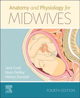 Couverture cartonnée Anatomy And Physiology For Midwives de Jane Coad, Kevin Pedley, Melvyn Dunstall