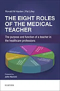 E-Book (epub) The Eight Roles of the Medical Teacher von Ronald M. Harden OBE MD FRCP(Glas) FRCSEd FRCPC, Pat Lilley BA (Hons)