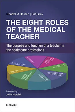 E-Book (epub) The Eight Roles of the Medical Teacher von Ronald M. Harden OBE MD FRCP(Glas) FRCSEd FRCPC, Pat Lilley BA (Hons)