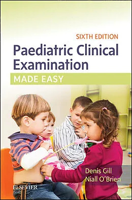 E-Book (epub) Paediatric Clinical Examination Made Easy von BSc Gill MB, Dch O'Brien MB