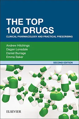E-Book (pdf) The Top 100 Drugs von Mbbs Hitchings BSc, Dagan Lonsdale BSc(Hons) MBBS MRCP FHEA FFICM, Daniel Burrage BSc(Hons) MBBS MSc (Med Ed) MRCP FHEA