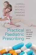 E-Book (epub) Practical Paediatric Prescribing E-Book von Will Carroll MD MRCP MRCPCH Bm BCh BA MA(Oxon), Francis J Gilchrist, Michael Mitchell