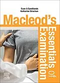 E-Book (epub) Macleod's Essentials of Examination E-Book von Euan Sandilands MBChB BSc(Hons) MD FRCPE PGCertMedEd, Katharine Strachan MBChB BSc(Hons) MA FRCPE