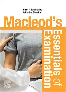 E-Book (epub) Macleod's Essentials of Examination E-Book von Euan Sandilands MBChB BSc(Hons) MD FRCPE PGCertMedEd, Katharine Strachan MBChB BSc(Hons) MA FRCPE