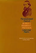 E-Book (epub) Queensland Years of Robert Herbert, Premier: Letters and Papers von 