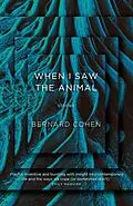 E-Book (pdf) When I Saw the Animal von Bernard Cohen