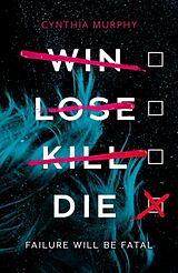 Couverture cartonnée Win, Lose, Kill, Die de Cynthia Murphy