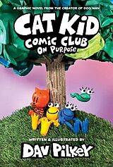 Couverture cartonnée Cat Kid Comic Club 03: On Purpose de Dav Pilkey