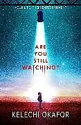 Kartonierter Einband Are You Still Watching von Kelechi Okafor