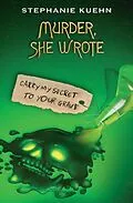 E-Book (epub) Murder She Wrote 2: Carry My Secret to Your Grave (eBook) von Stephanie Kuehn