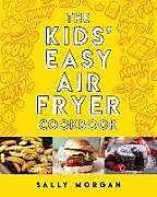 Livre Relié The Kids' Easy Air Fryer Cookbook de Sally Morgan