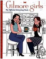 Kartonierter Einband Gilmore Girls: Official Colouring Book von Scholastic