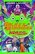 Kartonierter Einband Galaxy Runners: Jello Breaks the Universe von James Lancett