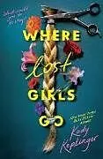 Kartonierter Einband Where Lost Girls Go von Keplinger Kody