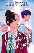 Kartonierter Einband I Hope This Doesn't Find You von Ann Liang