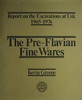 Fester Einband Report on the Excavations at Usk, 1965-76: Preflavian Fine Wares von Kevin Greene