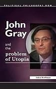 Fester Einband John Gray and the Problem of Utopia von John Hoffman