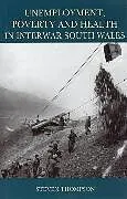 Fester Einband Unemployment, Poverty and Health in Interwar South Wales von Steve Thompson