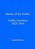 E-Book (pdf) History of the Gothic: Gothic Literature 1825-1914 von Jarlath Killeen