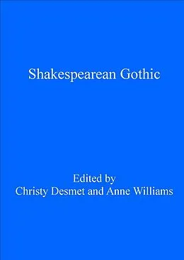 E-Book (pdf) Shakespearean Gothic von Christy Desmet, Anne Williams