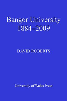 E-Book (pdf) Bangor University 1884-2009 von David Roberts