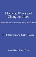 PDF Mothers, Wives and Changing Lives von Sally Baker, Brian J Brown