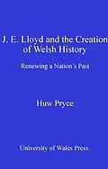 E-Book (pdf) J. E. Lloyd and the Creation of Welsh History von Huw Pryce