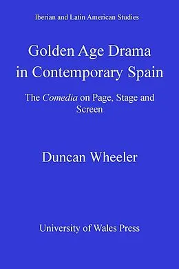 E-Book (pdf) Golden Age Drama in Contemporary Spain von Duncan Wheeler