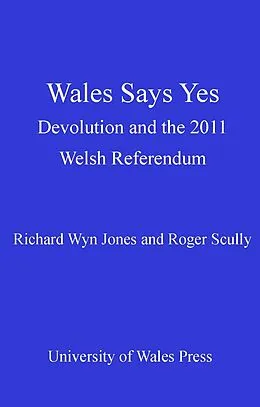 E-Book (pdf) Wales Says Yes von Richard Wyn Jones