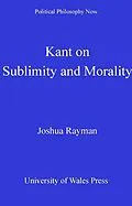 E-Book (pdf) Kant on Sublimity and Morality von Joshua W Rayman