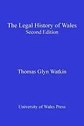 E-Book (pdf) The Legal History of Wales von Thomas Glyn Watkin