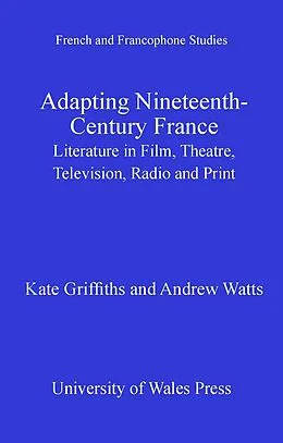 E-Book (pdf) Adapting Nineteenth-Century France von Kate Griffiths, Andrew Watts